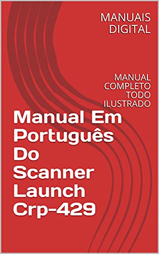 Livro PDF Manual Em Português Do Scanner Launch Crp-429: MANUAL COMPLETO TODO ILUSTRADO