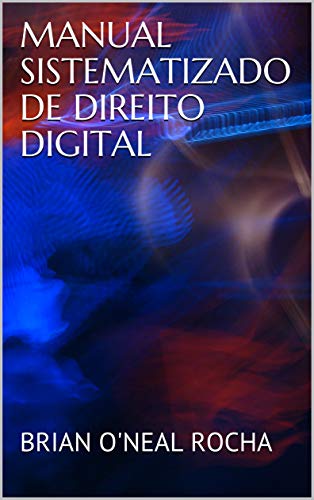 Livro PDF: MANUAL SISTEMATIZADO DE DIREITO DIGITAL