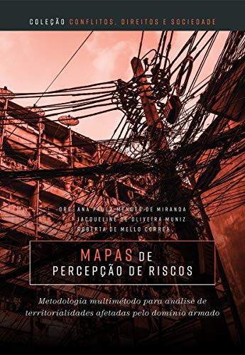 Capa do livro: Mapas de percepção de riscos: metodologia multimétodo para análise de territorialidades afetadas pelo domínio armado - Ler Online pdf
