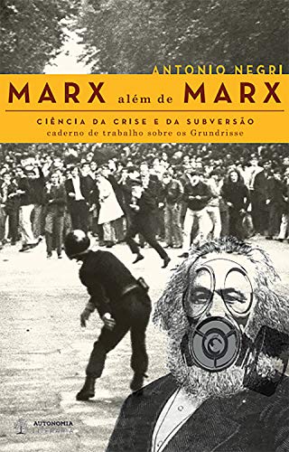 Capa do livro: Marx além de Marx: ciência da crise e da subversão: Caderno de trabalho sobre os Grundrisse - Ler Online pdf
