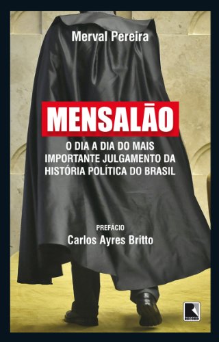 Capa do livro: Mensalão: O dia a dia do mais importante julgamento da história política do Brasil - Ler Online pdf