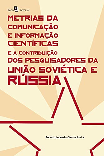 Capa do livro: Metrias da Comunicação e Informação Científicas e a Contribuição dos Pesquisadores da União Soviética e Rússia - Ler Online pdf