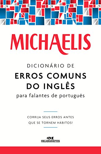 Livro PDF: Michaelis Dicionário de Erros Comuns do inglês para Falantes de Português: Corrija seus erros antes que se tornem hábitos!