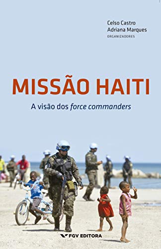 Capa do livro: Missão Haiti: a visão dos force commanders - Ler Online pdf
