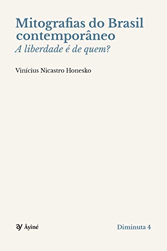 Capa do livro: Mitografias do Brasil contemporâneo: A liberdade é de quem? - Ler Online pdf