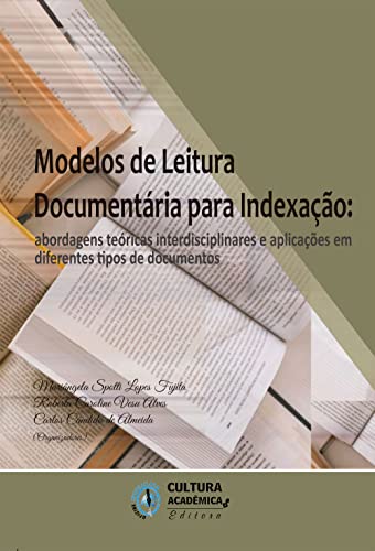 Capa do livro: Modelos de leitura documentária para indexação: abordagens teóricas interdisciplinares e aplicações em diferentes tipos de documentos - Ler Online pdf