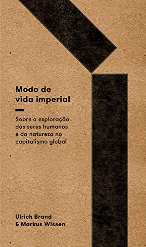 Capa do livro: Modo de vida imperial: sobre a exploração de seres humanos e da natureza no capitalismo global - Ler Online pdf