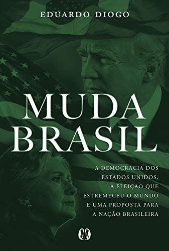 Livro PDF Muda Brasil: A democracia dos Estados Unidos, a eleição que estremeceu o mundo e uma proposta para a nação brasileira