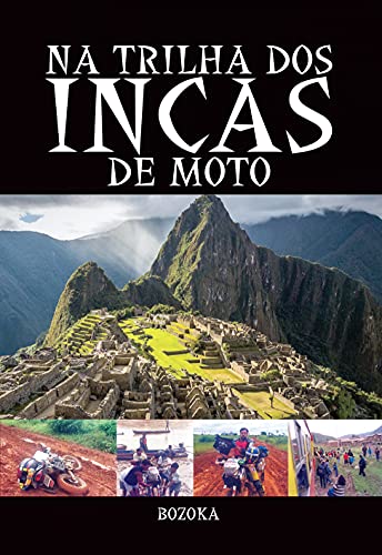 Capa do livro: Na Trilha dos Incas de moto - Ler Online pdf