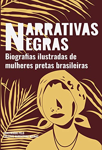 Capa do livro: Narrativas Negras: Biografias ilustradas de mulheres pretas brasileiras - Ler Online pdf