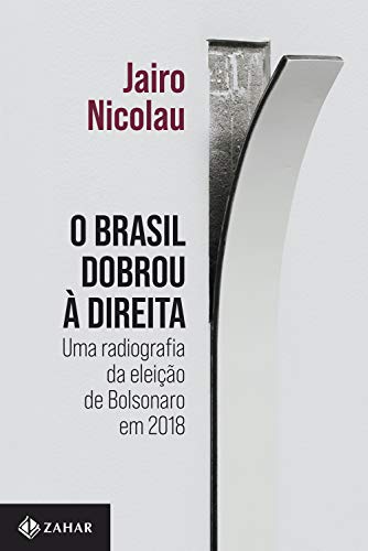 Capa do livro: O Brasil dobrou à direita: Uma radiografia da eleição de Bolsonaro em 2018 - Ler Online pdf