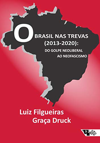 Capa do livro: O Brasil nas trevas (2013-2020): Do golpe neoliberal ao fascismo - Ler Online pdf