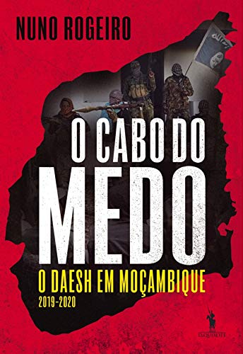 Capa do livro: O Cabo do Medo O DAESH em Moçambique (Junho 2019-2020) - Ler Online pdf