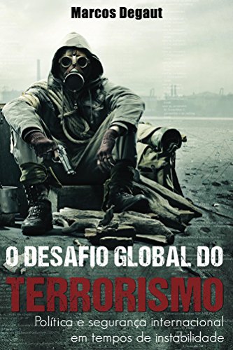 Livro PDF O Desafio Global do Terrorismo: Política e Segurança Internacional em tempos de instabilidade