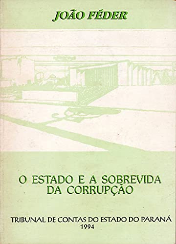 Capa do livro: O ESTADO E A SOBREVIDA DA CORRUPÇÃO - Ler Online pdf