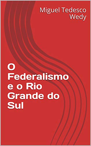 Livro PDF O Federalismo e o Rio Grande do Sul