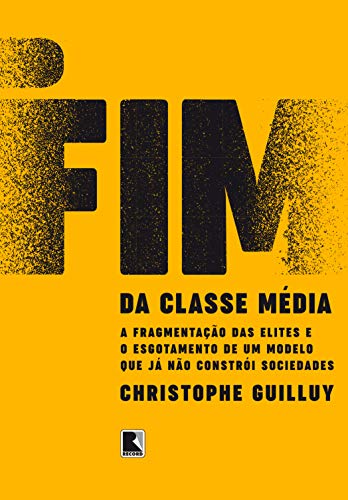 Livro PDF: O fim da classe média: A fragmentação das elites e o esgotamento de um modelo que já não constrói sociedades