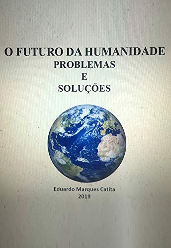 Capa do livro: O Futuro da Humanidade – Problemas e Soluções - Ler Online pdf