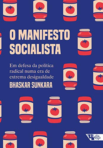 Capa do livro: O manifesto socialista: Em defesa da política radical numa era de extrema desigualdade - Ler Online pdf