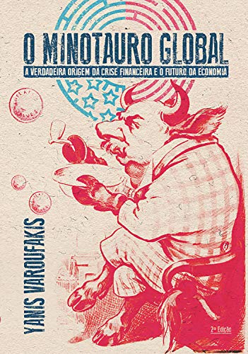 Capa do livro: O Minotauro global: A verdadeira origem da crise financeira e o futuro da economia - Ler Online pdf