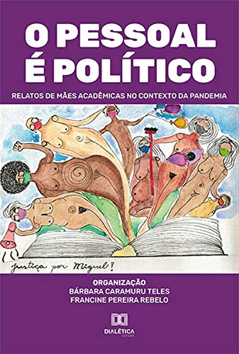 Capa do livro: O pessoal é político: relatos de mães acadêmicas no contexto da pandemia - Ler Online pdf