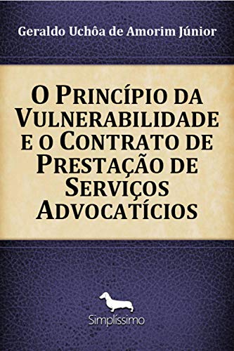 Capa do livro: O Princípio da Vulnerabilidade e o Contrato de Prestação de Serviços Advocatícios - Ler Online pdf