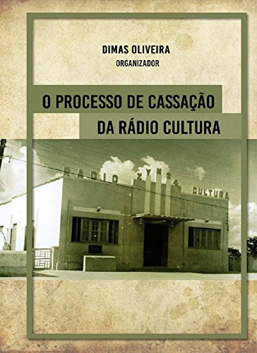 Capa do livro: O processo de cassação da Rádio Cultura - Ler Online pdf