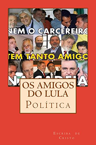 Capa do livro: Os amigos do Lula: política - Ler Online pdf