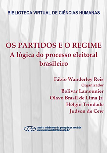 Livro PDF Os partidos e o regime: a lógica do processo eleitoral brasileiro