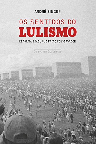 Capa do livro: Os sentidos do lulismo: Reforma gradual e pacto conservador - Ler Online pdf