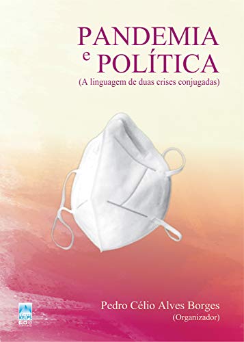 Capa do livro: Pandemia e política: a linguagem de duas crises conjugadas - Ler Online pdf