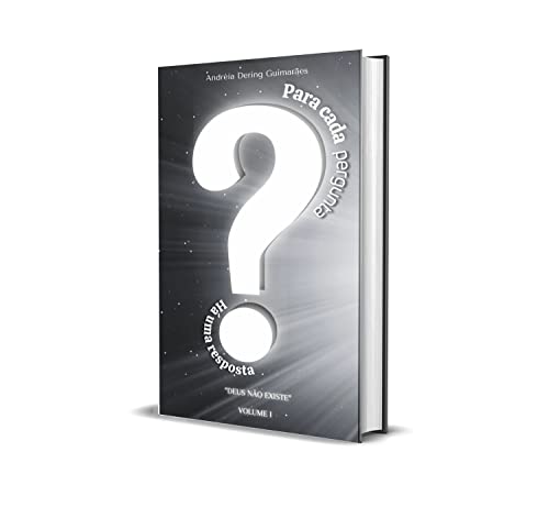 Capa do livro: PARA CADA PERGUNTA HÁ UMA RESPOSTA: “Deus não existe” - Ler Online pdf
