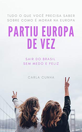 Livro PDF Partiu Europa de Vez: Sair do Brasil sem medo e Feliz