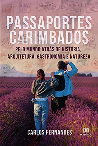 Livro PDF Passaportes Carimbados pelo Mundo atrás de História, Arquitetura, Gastronomia e Natureza