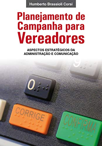 Capa do livro: Planejamento de Campanha para Vereadores: Aspectos estratégicos da Administração e Comunicação - Ler Online pdf