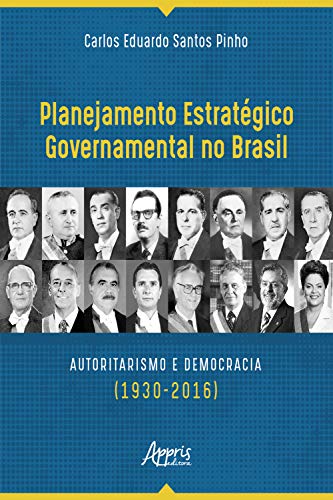 Livro PDF Planejamento Estratégico Governamental no Brasil: Autoritarismo e Democracia (1930-2016)