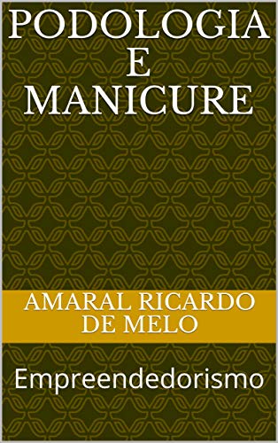 Livro PDF: Podologia e Manicure: Empreendedorismo (Beleza Livro 2)