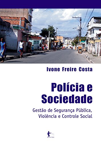 Capa do livro: Polícia e sociedade: gestão de segurança pública violência e controle social - Ler Online pdf