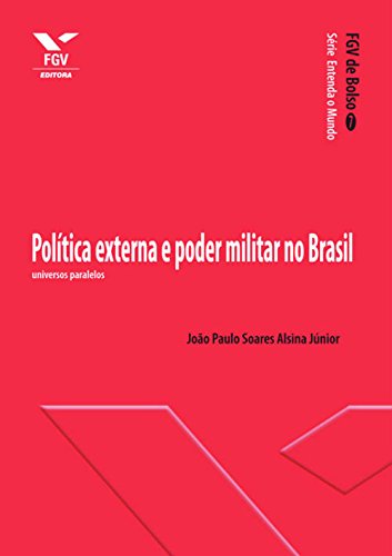 Capa do livro: Política externa e poder militar no Brasil: universos paralelos (FGV de Bolso) - Ler Online pdf