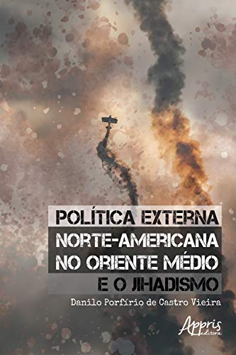 Capa do livro: Política Externa Norte-Americana no Oriente Médio e o Jihadismo - Ler Online pdf
