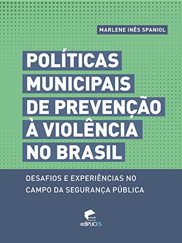Capa do livro: Políticas municipais de prevenção à violência no brasil desafios e experiências no campo da segurança pública - Ler Online pdf