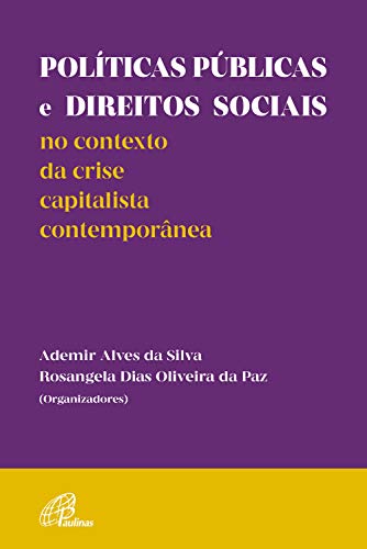 Capa do livro: Políticas públicas e direitos sociais no contexto da crise: Capitalista contemporânea - Ler Online pdf