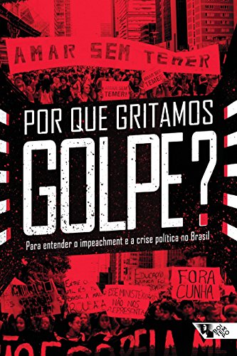 Capa do livro: Por que gritamos Golpe?: Para entender o impeachment e a crise política no Brasil (Coleção Tinta Vermelha) - Ler Online pdf