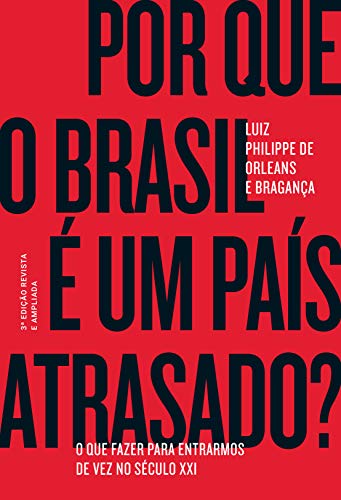 Capa do livro: Por que o Brasil é um país atrasado?: O que fazer para entrarmos de vez no século XXI - Ler Online pdf