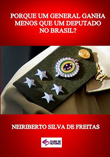Livro PDF Porque Um General Ganha Menos Que Um Deputado No Brasil?