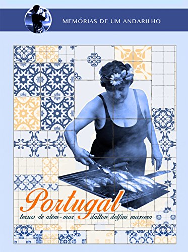 Livro PDF Portugal: Terras de Além-Mar (Coleção Memórias de um Andarilho Livro 1)