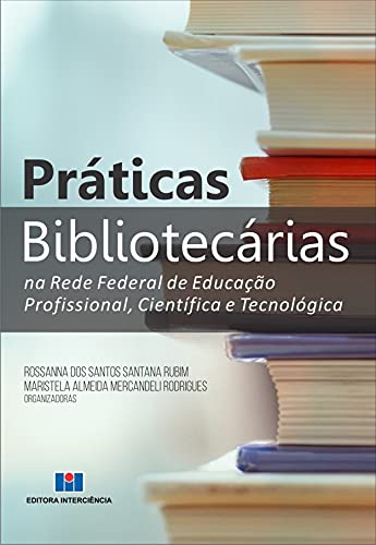 Capa do livro: Práticas Bibliotecárias na Rede Federal de Educação Profissional, Científica e Tecnológica - Ler Online pdf