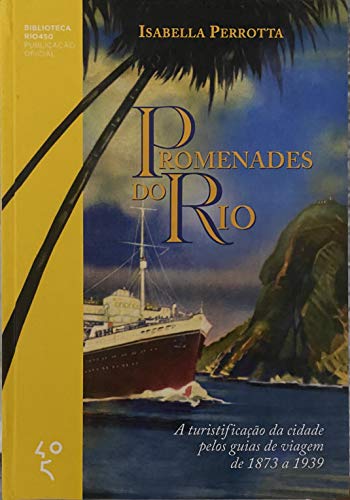 Capa do livro: Promenades do Rio: A turistificação da cidade pelos guias de viagem de 1873 a 1939 - Ler Online pdf
