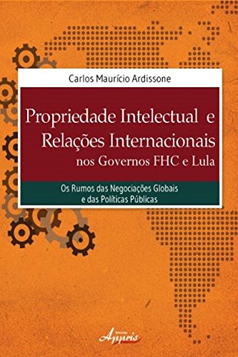 Capa do livro: Propriedade intelectual e relações internacionais nos governos fhc e lula - Ler Online pdf