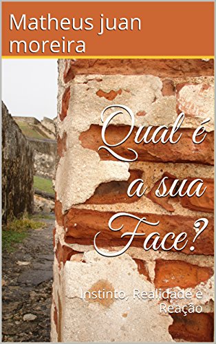 Capa do livro: Qual é a sua Face?: Instinto, Realidade e Reação - Ler Online pdf